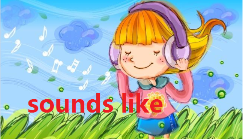 sound和sound like的用法
,sound和soundlike的区别图1